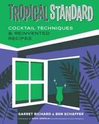 Icon image Tropical Standard: Cocktail Techniques & Reinvented Recipes
