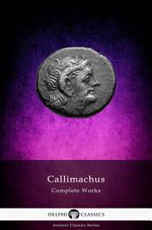 Icon image Delphi Complete Works of Callimachus (Illustrated)