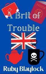 Icon image A Brit of Trouble: A Brit of Trouble Cozy Mystery