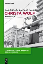Icon image Christa Wolf: A Companion