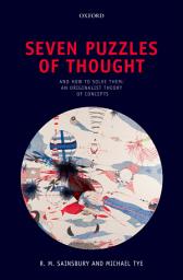 Icon image Seven Puzzles of Thought: And How to Solve Them: An Originalist Theory of Concepts