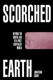 Icon image Scorched Earth: Beyond the Digital Age to a Post-Capitalist World