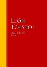 Icon image Obras - Colección de León Tolstoi: Biblioteca de Grandes Escritores