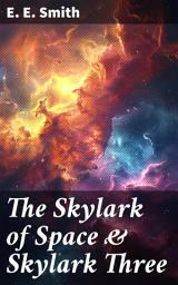 Icon image The Skylark of Space & Skylark Three: 2 Sci-Fi Books in One Edition
