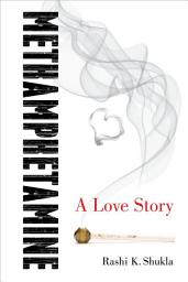 Icon image Methamphetamine: A Love Story