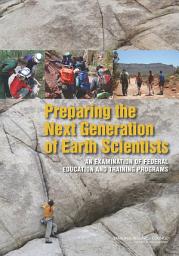 Icon image Preparing the Next Generation of Earth Scientists: An Examination of Federal Education and Training Programs