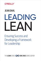 Icon image Leading Lean: Ensuring Success and Developing a Framework for Leadership