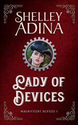 Icon image Lady of Devices: A steampunk adventure novel with smart women inventors