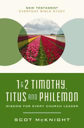 Icon image 1 and 2 Timothy, Titus, and Philemon: Wisdom for Every Church Leader