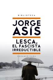 Icon image Lesca, el fascista irreductible