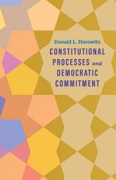 Icon image Constitutional Processes and Democratic Commitment