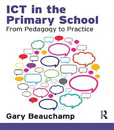 Icon image ICT in the Primary School: From Pedagogy to Practice