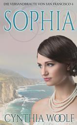 Icon image Sophia, Die Bräute von San Francisco, Buch 4