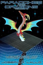 Icon image Paradoxes and Dragons Volume 2: A Science Fiction and Fantasy Anthology