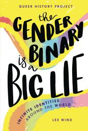 Icon image The Gender Binary Is a Big Lie: Infinite Identities around the World