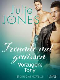Icon image Freunde mit gewissen Vorzügen: Tony - Erotische Novelle