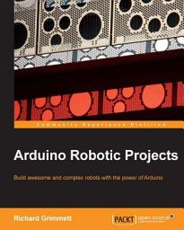 Icon image Arduino Robotic Projects: Build awesome and complex robots with the power of Arduino.