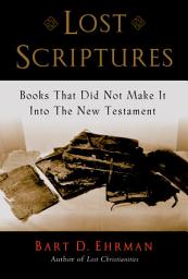 Icon image Lost Scriptures: Books that Did Not Make It into the New Testament