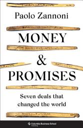 Icon image Money and Promises: Seven Deals That Changed the World