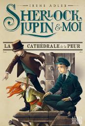 Icon image La Cathédrale de la peur: Sherlock Lupin & moi - tome 4