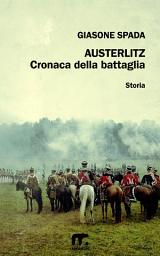 Icon image Austerlitz: Cronaca della battaglia