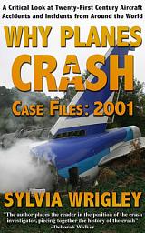 Icon image Why Planes Crash: Case Files 2001