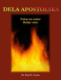Icon image DELA APOSTOLSKA: Fokus na centar Božije vatre