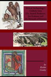 Icon image Biblical Archaeology’s Unlikely Gem (Or, Anatoli Boukreev, Jon Krakauer and the Betrayals of Everest): Graham Ratcliffe's and Mary Beard's Astute Observations