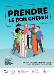 Icon image Prendre le bon chemin, un guide pour amÃ©liorer lâinclusion dans les forums multipartites