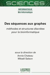 Icon image Des séquences aux graphes: Méthodes et structures discrètes pour la bioinformatique