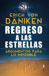 Icon image Regreso a las estrellas: Argumentos para lo imposible