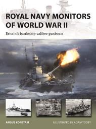 Icon image Royal Navy Monitors of World War II: Britain's battleship-calibre gunboats