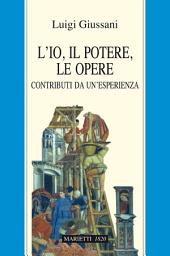 Icon image L'Io, il potere, le opere: Contributi da un'esperienza