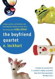 Icon image The Boyfriend Quartet: 15 Boys, 43 Lists, 120 Footnotes, and Too Many Panic Attacks to Count, All in Four Novels about Ruby Oliver