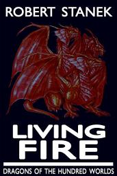 Icon image Living Fire (Dragons of the Hundred Worlds, Book 2)