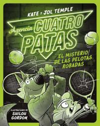 Icon image Agencia Cuatro Patas 3. El misterio de las pelotas robadas