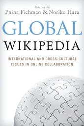 Icon image Global Wikipedia: International and Cross-Cultural Issues in Online Collaboration