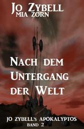 Icon image Nach dem Untergang der Welt: Jo Zybell's Apokalyptos Band 2
