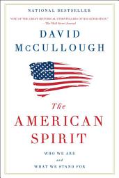 Icon image The American Spirit: Who We Are and What We Stand For