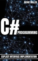 Icon image C# Programming: Explicit Interface Implementation