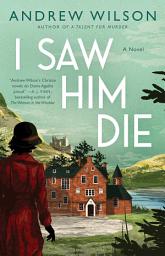 Icon image I Saw Him Die: A Novel