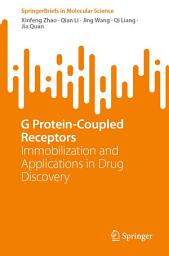 Icon image G Protein-Coupled Receptors: Immobilization and Applications in Drug Discovery