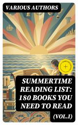 Icon image Summertime Reading List: 180 Books You Need to Read (Vol.I): Enriched edition.