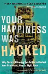Icon image Your Happiness Was Hacked: Why Tech Is Winning the Battle to Control Your Brain--and How to Fight Back