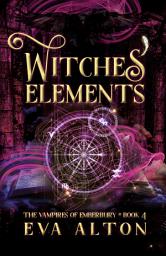Icon image Witches' Elements: A Paranormal Romance and Women's Fiction Vampire Novel