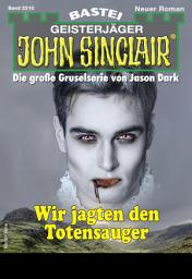 Icon image John Sinclair 2210: Wir jagten den Totensauger