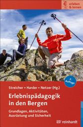 Icon image Erlebnispädagogik in den Bergen: Grundlagen, Aktivitäten, Ausrüstung und Sicherheit, Ausgabe 2