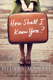 Icon image How Shall I Know You?: A Short Story