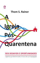 Icon image A Igreja Pós-Quarentena: Seis desafios e oportunidades urgentes que determinarão o futuro de sua congregação