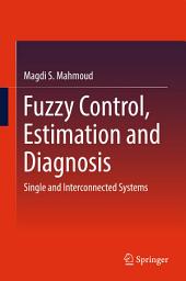 Icon image Fuzzy Control, Estimation and Diagnosis: Single and Interconnected Systems
